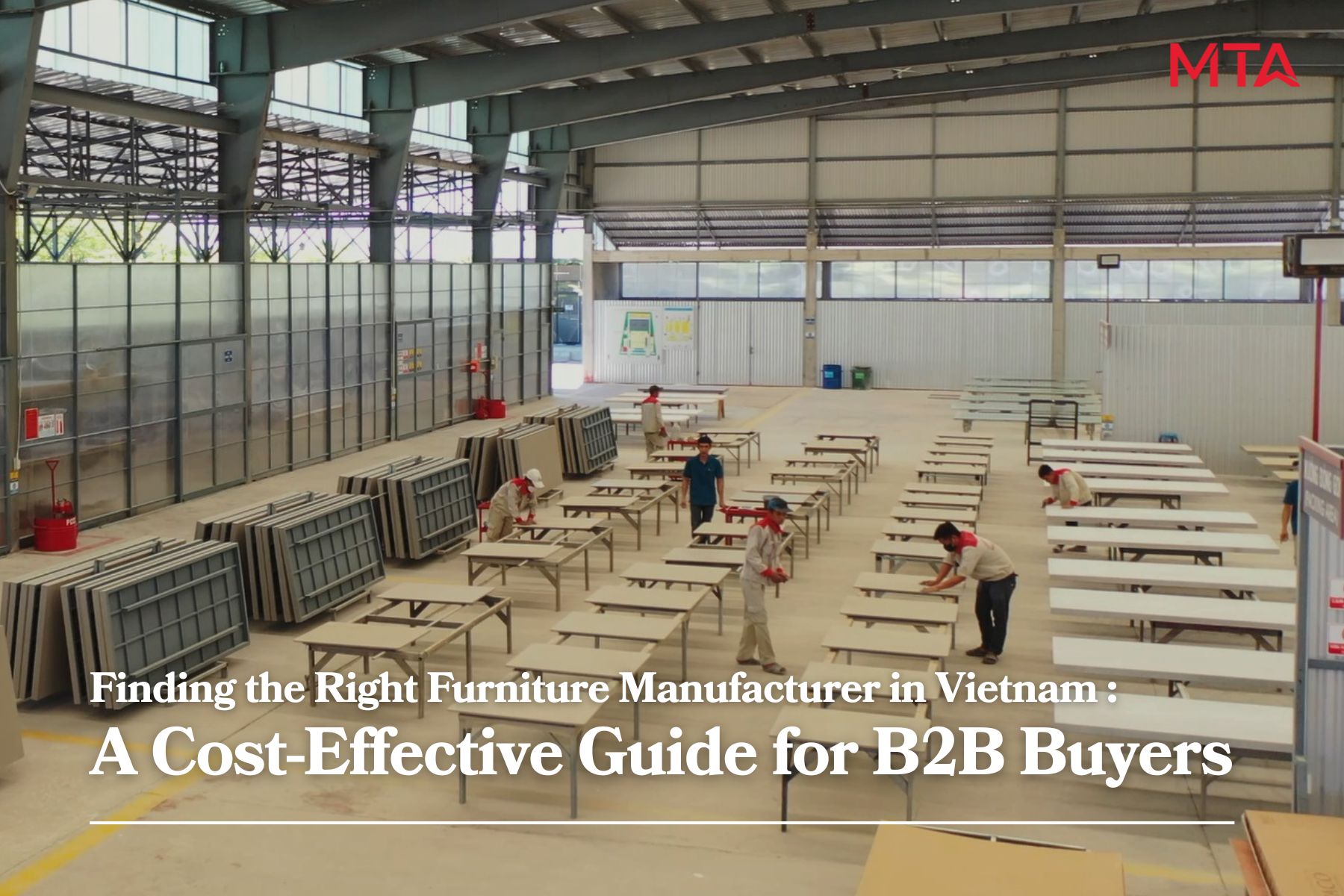 Finding the Right Furniture Manufacturer in Vietnam : A Cost-Effective Guide for B2B Buyers