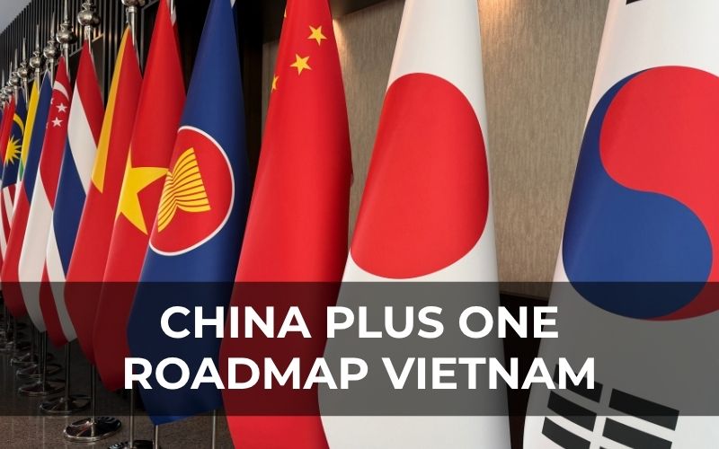China Plus One Roadmap Vietnam China Plus One Roadmap via the flags of China, Japan, Korea, ASEAN and Vietnam